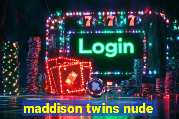 maddison twins nude